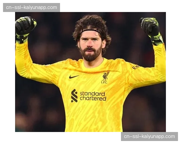 利物浦门将阿利松伤缺至月底 凯莱赫临危受命表现稳健 利物浦门将阿利松伤缺至月底 凯莱赫临危受命表现稳健